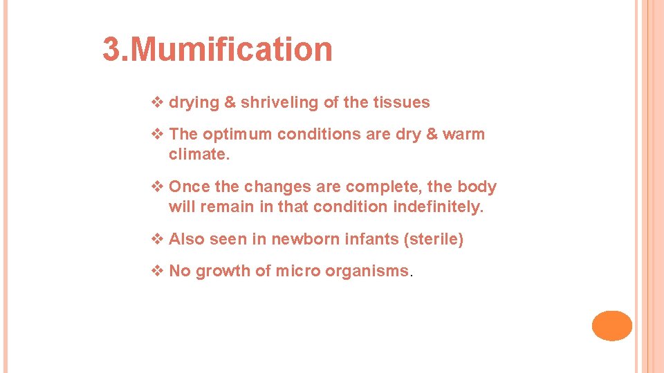 3. Mumification v drying & shriveling of the tissues v The optimum conditions are