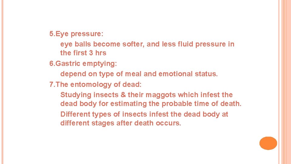 5. Eye pressure: eye balls become softer, and less fluid pressure in the first