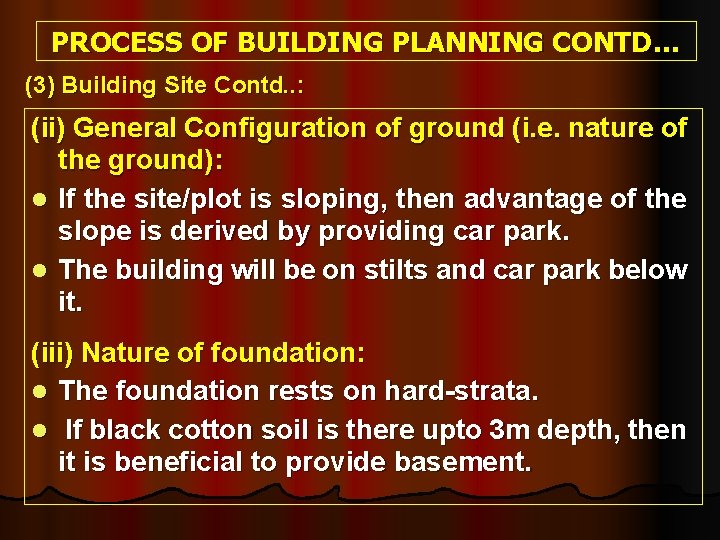 PROCESS OF BUILDING PLANNING CONTD… (3) Building Site Contd. . : (ii) General Configuration