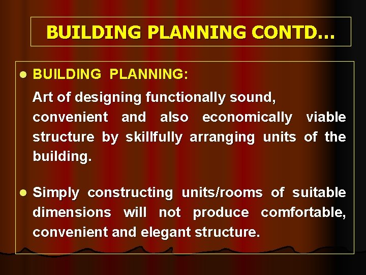 BUILDING PLANNING CONTD… l BUILDING PLANNING: Art of designing functionally sound, convenient and also