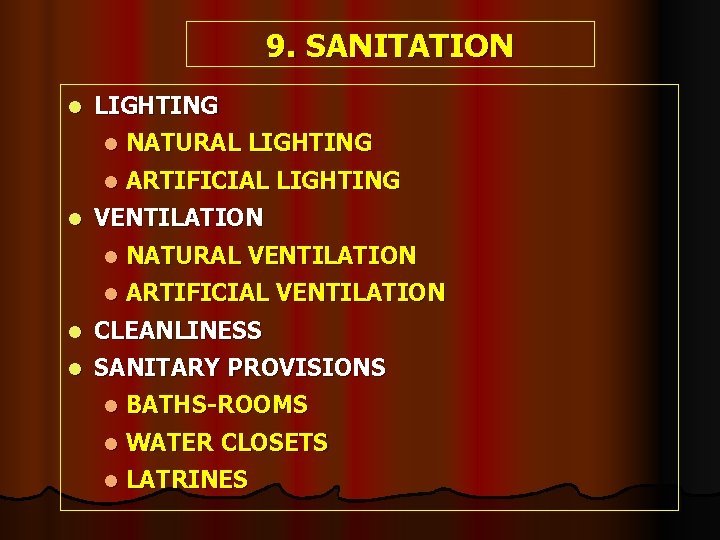 9. SANITATION l l LIGHTING l NATURAL LIGHTING l ARTIFICIAL LIGHTING VENTILATION l NATURAL