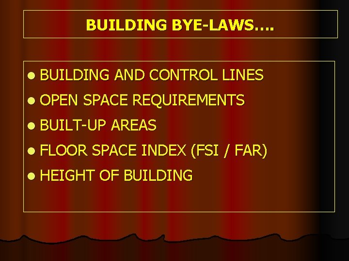 BUILDING BYE-LAWS…. l BUILDING l OPEN AND CONTROL LINES SPACE REQUIREMENTS l BUILT-UP l