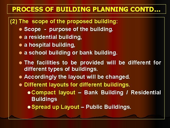 PROCESS OF BUILDING PLANNING CONTD… (2) The scope of the proposed building: l Scope