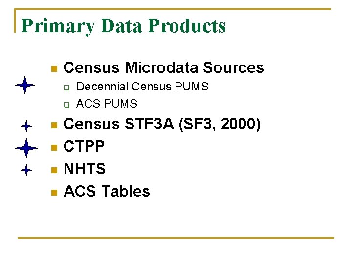 Primary Data Products n Census Microdata Sources q q n n Decennial Census PUMS