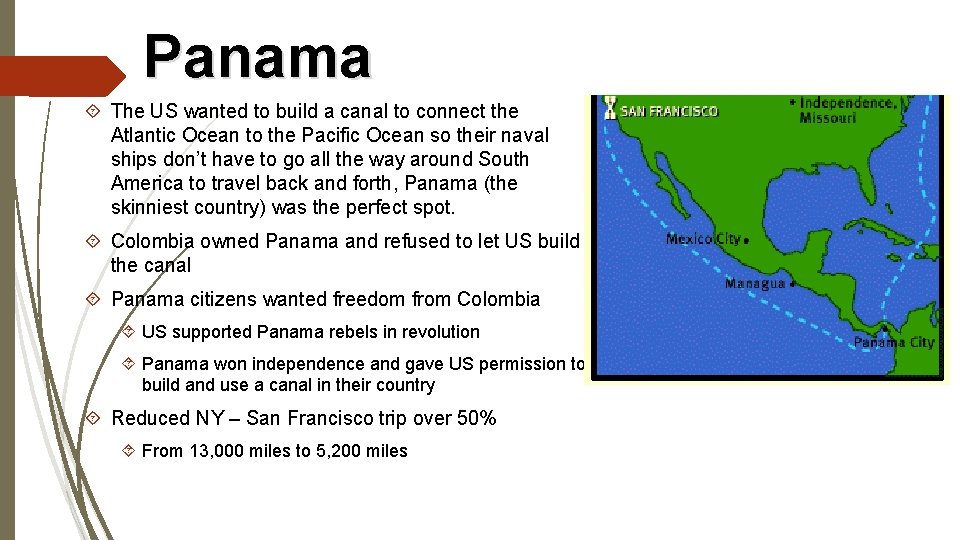 Panama The US wanted to build a canal to connect the Atlantic Ocean to
