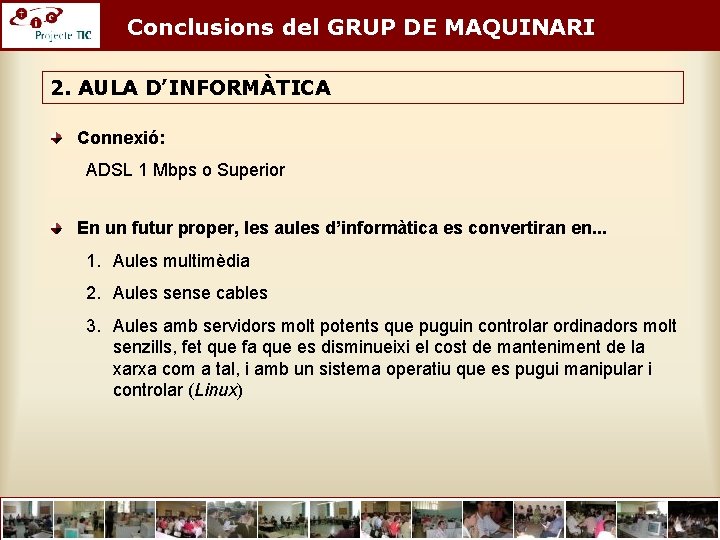 Conclusions del GRUP DE MAQUINARI 2. AULA D’INFORMÀTICA Connexió: ADSL 1 Mbps o Superior