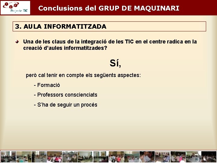 Conclusions del GRUP DE MAQUINARI 3. AULA INFORMATITZADA Una de les claus de la