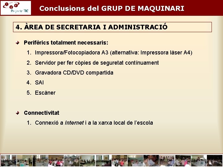 Conclusions del GRUP DE MAQUINARI 4. ÀREA DE SECRETARIA I ADMINISTRACIÓ Perifèrics totalment necessaris: