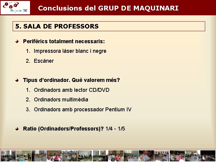 Conclusions del GRUP DE MAQUINARI 5. SALA DE PROFESSORS Perifèrics totalment necessaris: 1. Impressora