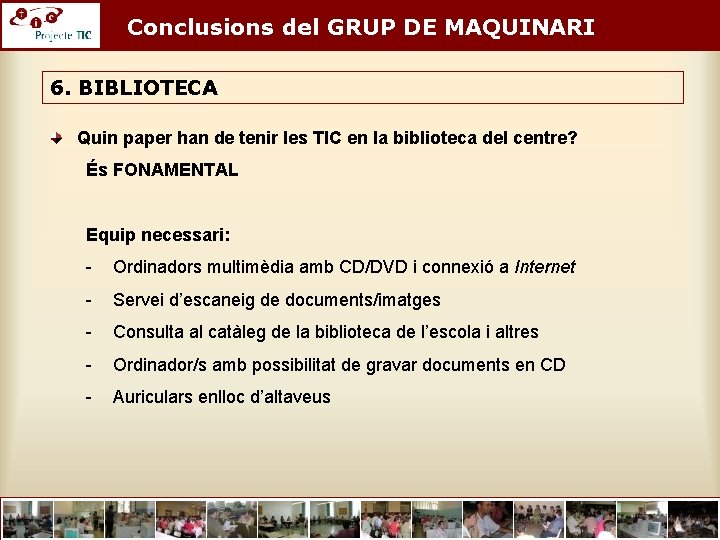 Conclusions del GRUP DE MAQUINARI 6. BIBLIOTECA Quin paper han de tenir les TIC