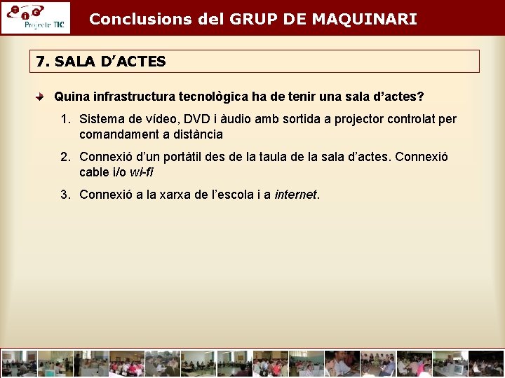 Conclusions del GRUP DE MAQUINARI 7. SALA D’ACTES Quina infrastructura tecnològica ha de tenir