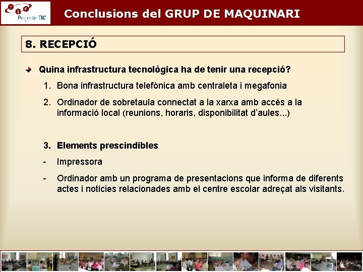 Conclusions del GRUP DE MAQUINARI 8. RECEPCIÓ Quina infrastructura tecnològica ha de tenir una