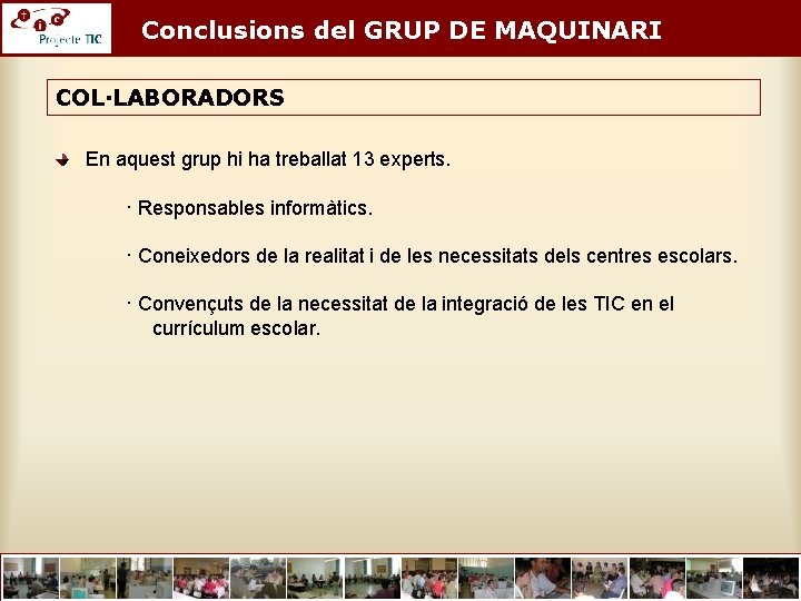 Conclusions del GRUP DE MAQUINARI COL·LABORADORS En aquest grup hi ha treballat 13 experts.