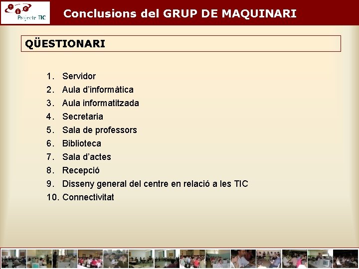 Conclusions del GRUP DE MAQUINARI QÜESTIONARI 1. 2. 3. 4. 5. 6. 7. 8.