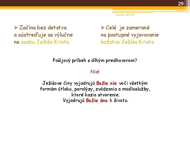 29 Katechéti BA 2017 Ø Začína bez detstva a sústreďuje sa výlučne na osobu