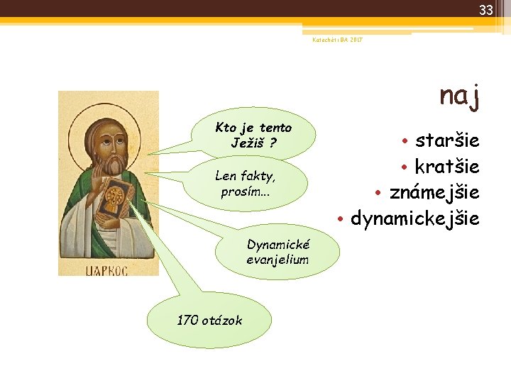 33 Katechéti BA 2017 naj Kto je tento Ježiš ? Len fakty, prosím. .