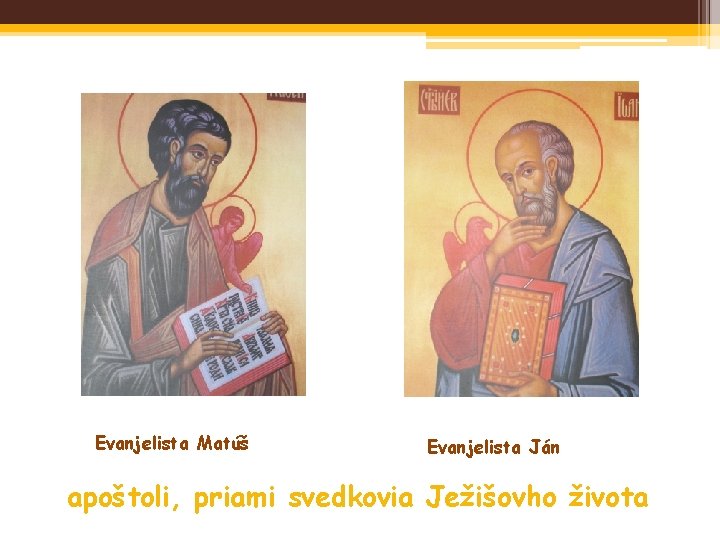 Evanjelista Matúš Evanjelista Ján apoštoli, priami svedkovia Ježišovho života 