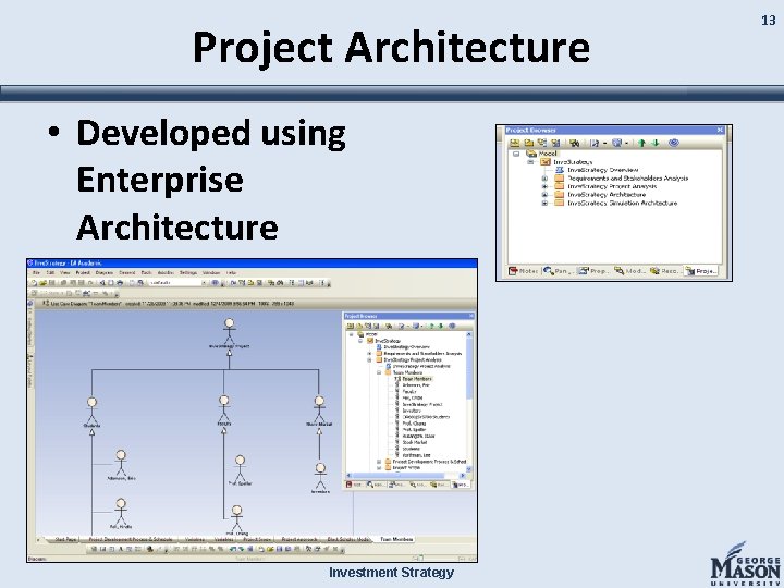 Project Architecture • Developed using Enterprise Architecture Investment Strategy 13 