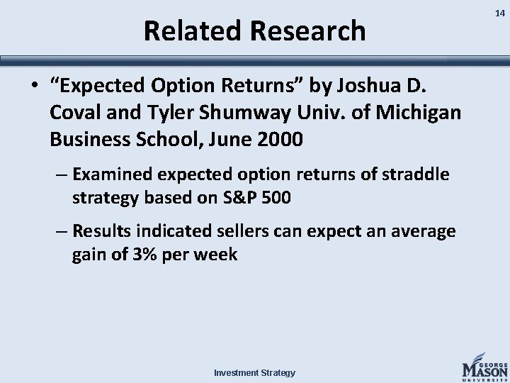 Related Research • “Expected Option Returns” by Joshua D. Coval and Tyler Shumway Univ.