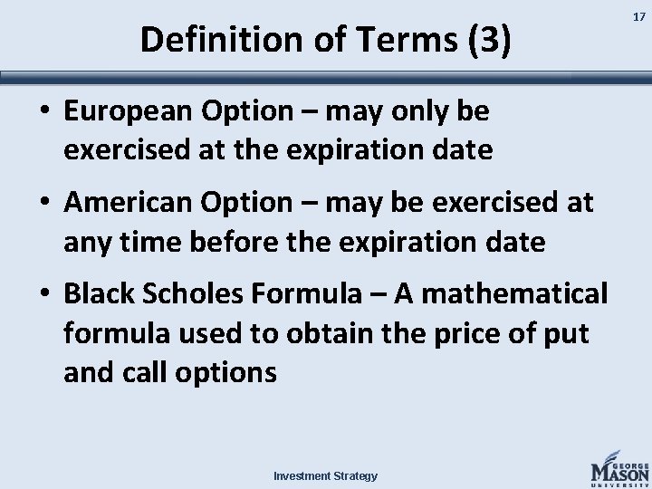 Definition of Terms (3) • European Option – may only be exercised at the