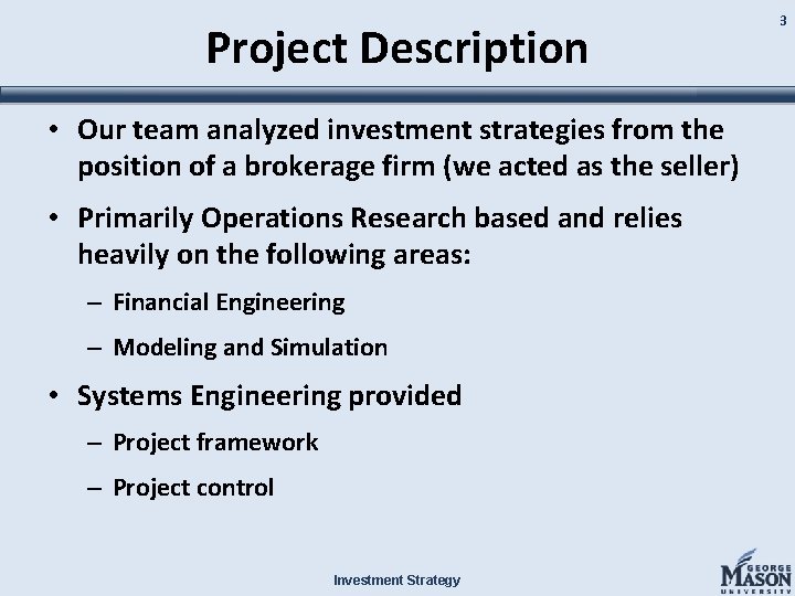 Project Description • Our team analyzed investment strategies from the position of a brokerage