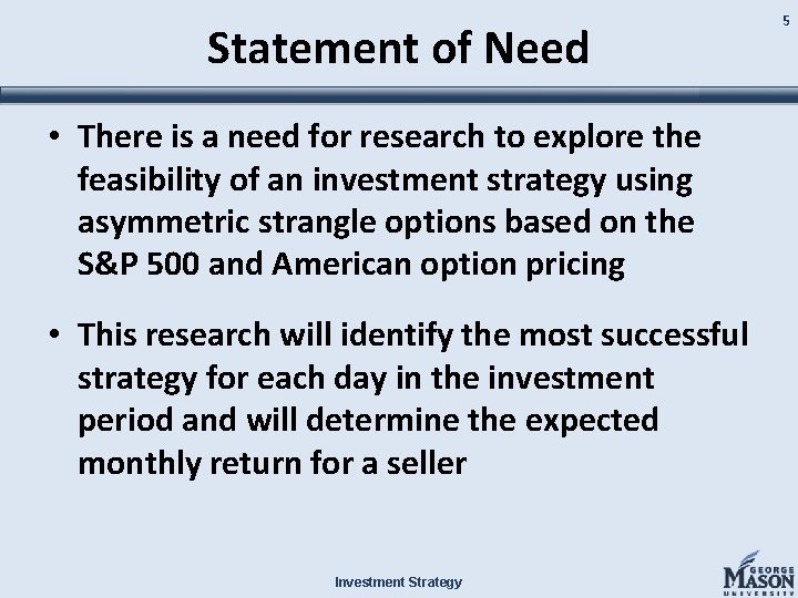 Statement of Need • There is a need for research to explore the feasibility