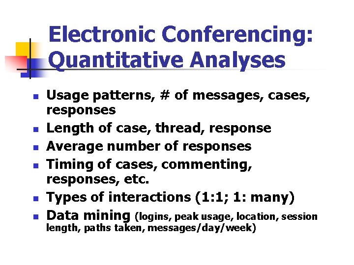 Electronic Conferencing: Quantitative Analyses n n n Usage patterns, # of messages, cases, responses