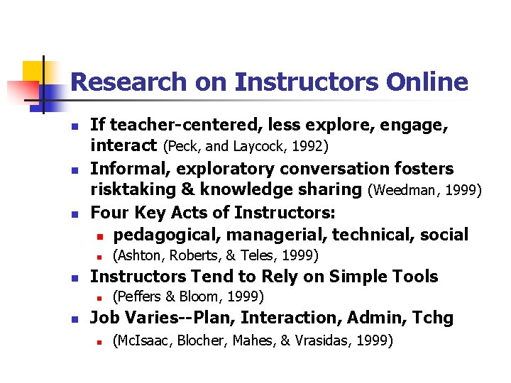 Research on Instructors Online n n n If teacher-centered, less explore, engage, interact (Peck,