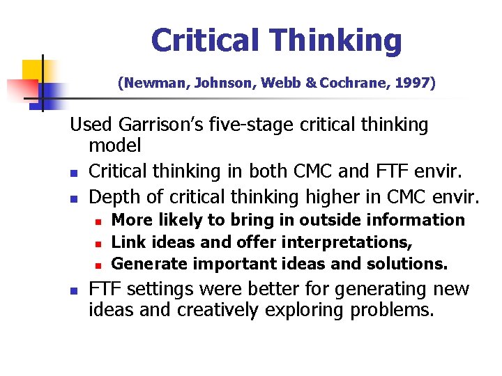 Critical Thinking (Newman, Johnson, Webb & Cochrane, 1997) Used Garrison’s five-stage critical thinking model