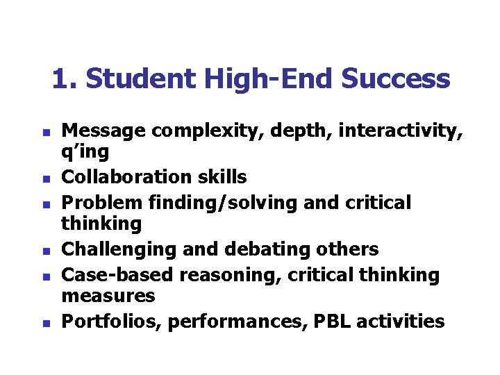 1. Student High-End Success n n n Message complexity, depth, interactivity, q’ing Collaboration skills
