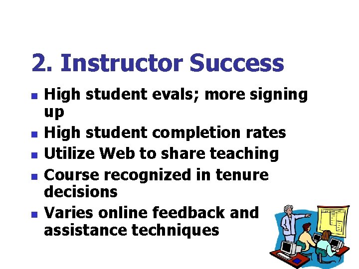 2. Instructor Success n n n High student evals; more signing up High student