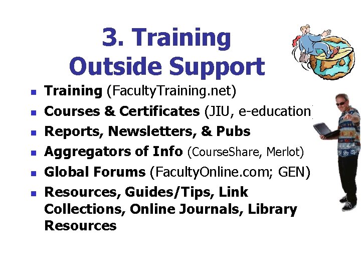 3. Training Outside Support n n n Training (Faculty. Training. net) Courses & Certificates