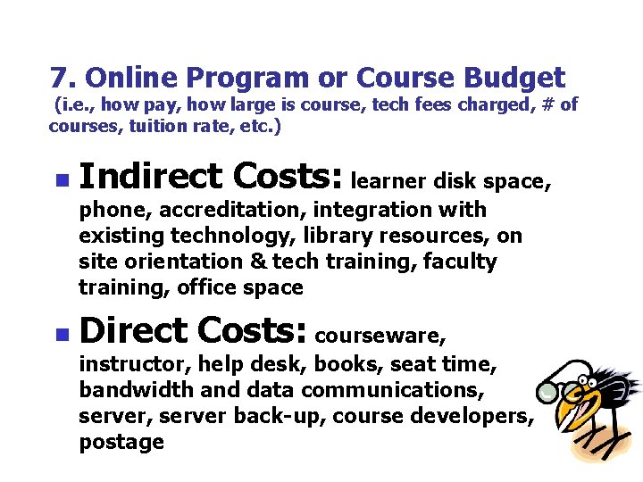 7. Online Program or Course Budget (i. e. , how pay, how large is