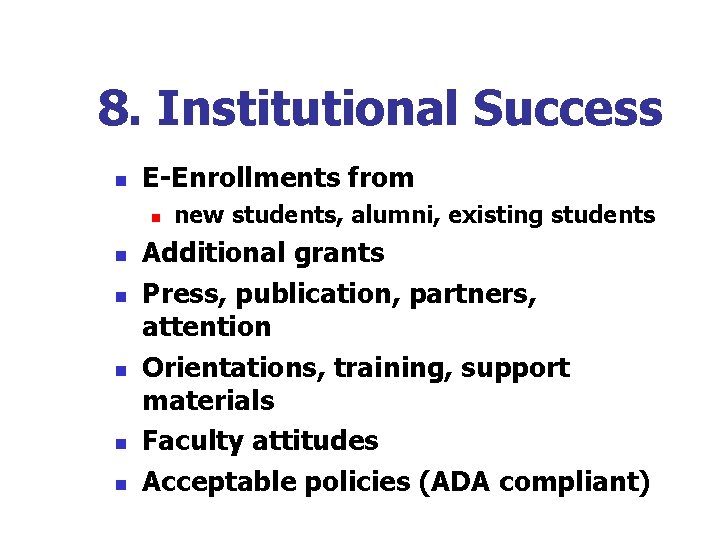 8. Institutional Success n E-Enrollments from n n n new students, alumni, existing students