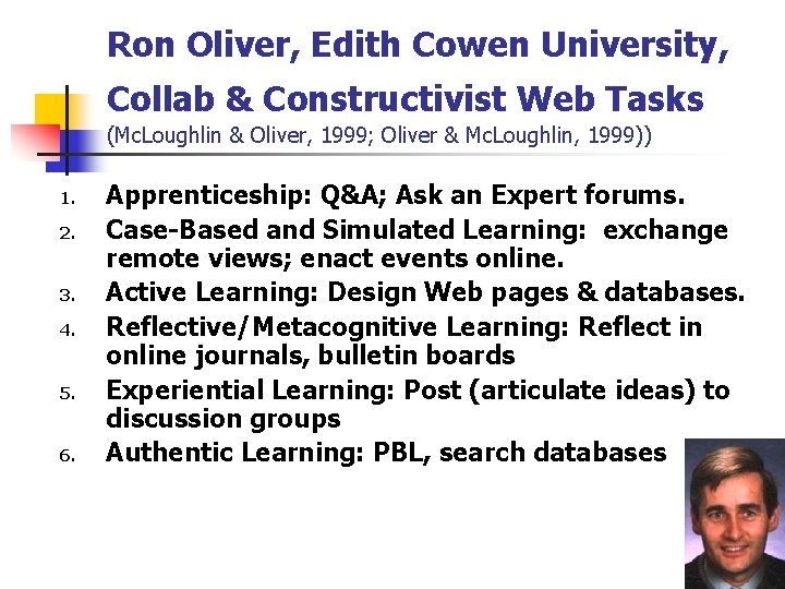 Ron Oliver, Edith Cowen University, Collab & Constructivist Web Tasks (Mc. Loughlin & Oliver,