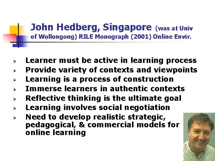 John Hedberg, Singapore (was at Univ of Wollongong) RILE Monograph (2001) Online Envir. Ø