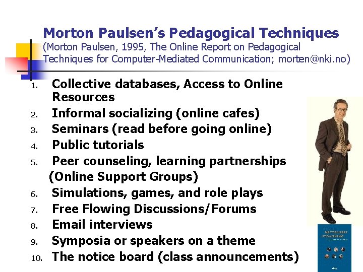 Morton Paulsen’s Pedagogical Techniques (Morton Paulsen, 1995, The Online Report on Pedagogical Techniques for