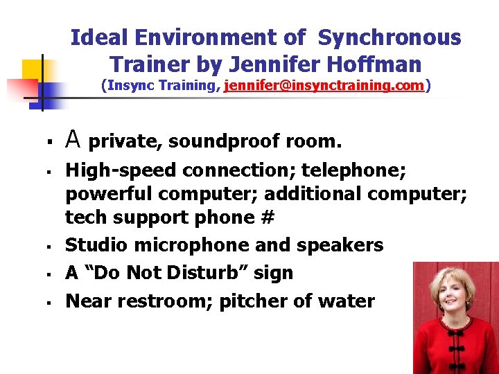 Ideal Environment of Synchronous Trainer by Jennifer Hoffman (Insync Training, jennifer@insynctraining. com) § §