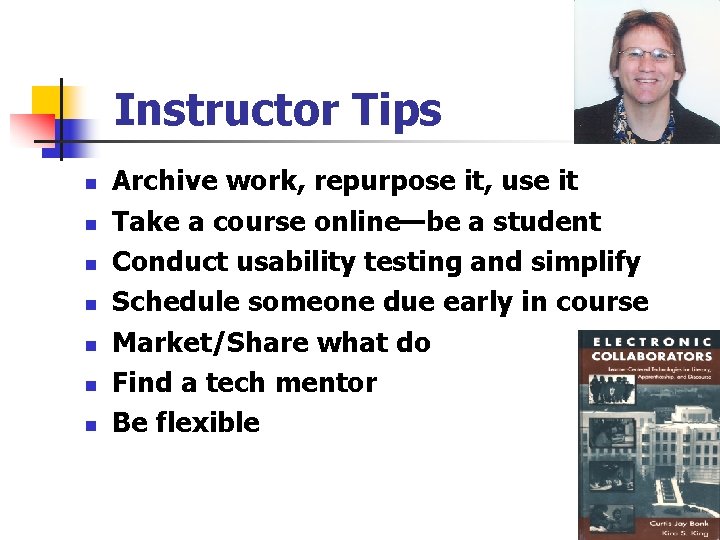 Instructor Tips n n n n Archive work, repurpose it, use it Take a