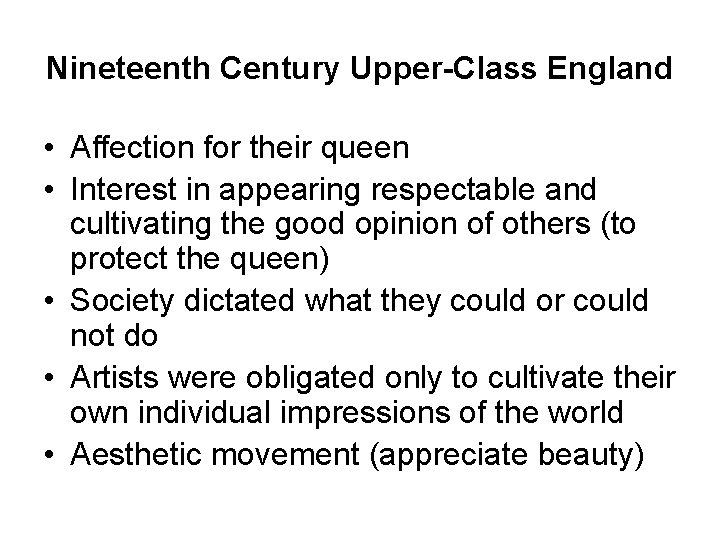 Nineteenth Century Upper-Class England • Affection for their queen • Interest in appearing respectable