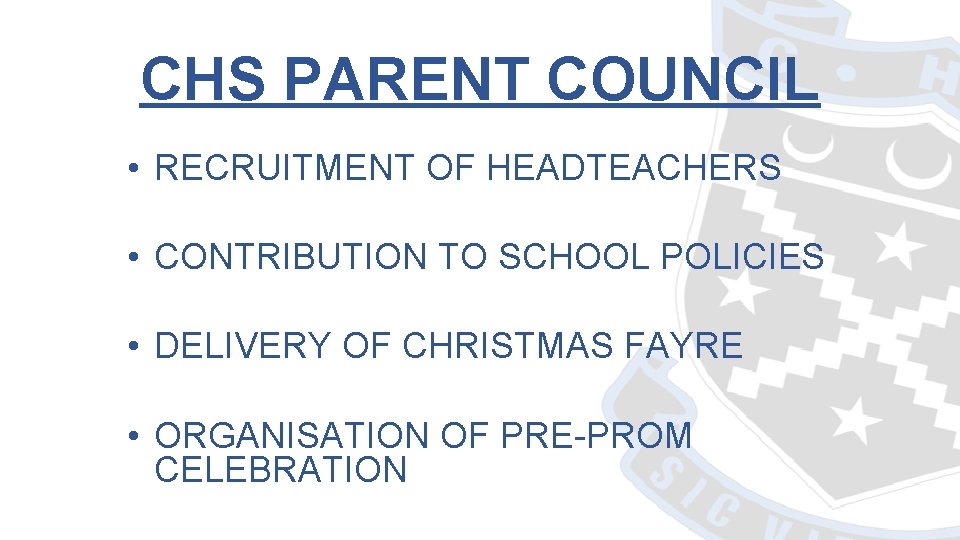 CHS PARENT COUNCIL • RECRUITMENT OF HEADTEACHERS • CONTRIBUTION TO SCHOOL POLICIES • DELIVERY