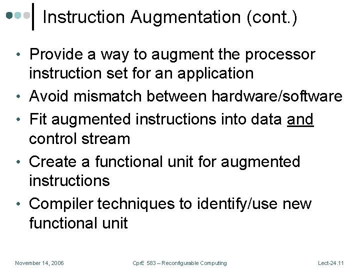 Instruction Augmentation (cont. ) • Provide a way to augment the processor • •