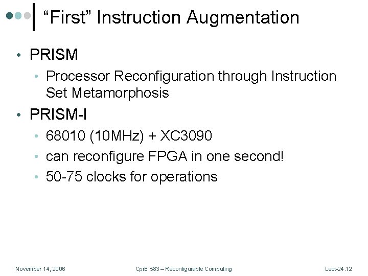 “First” Instruction Augmentation • PRISM • Processor Reconfiguration through Instruction Set Metamorphosis • PRISM-I