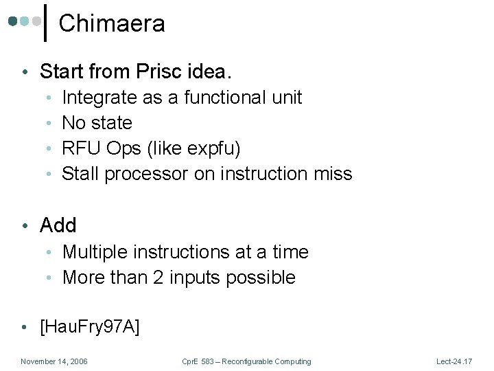 Chimaera • Start from Prisc idea. • Integrate as a functional unit • No