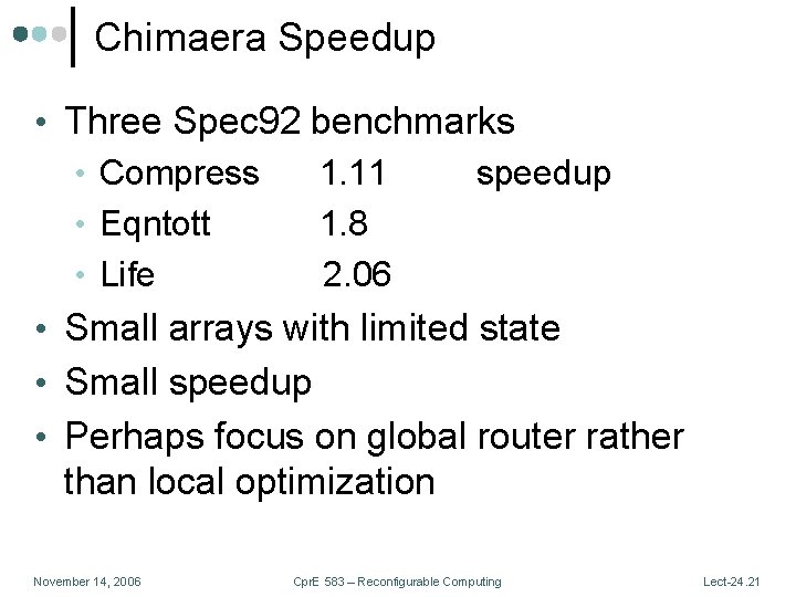 Chimaera Speedup • Three Spec 92 • Compress • Eqntott • Life benchmarks 1.
