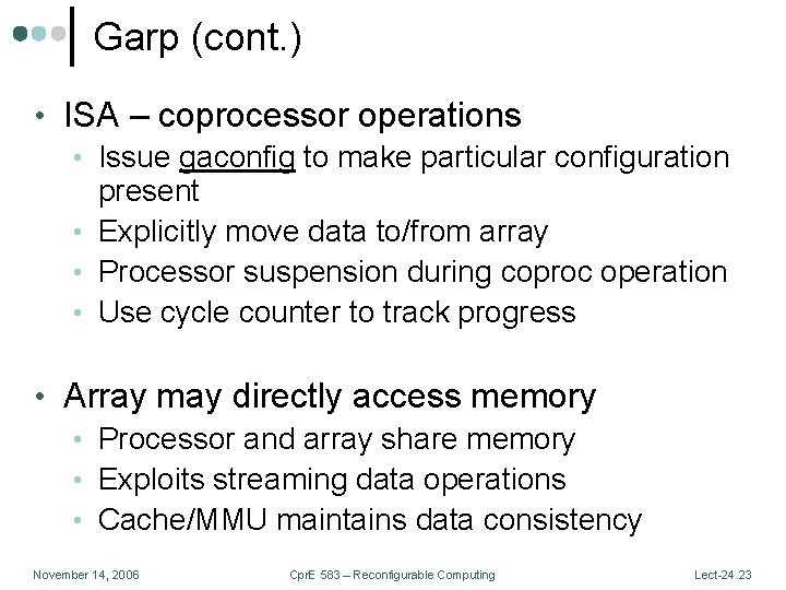 Garp (cont. ) • ISA – coprocessor operations • Issue gaconfig to make particular