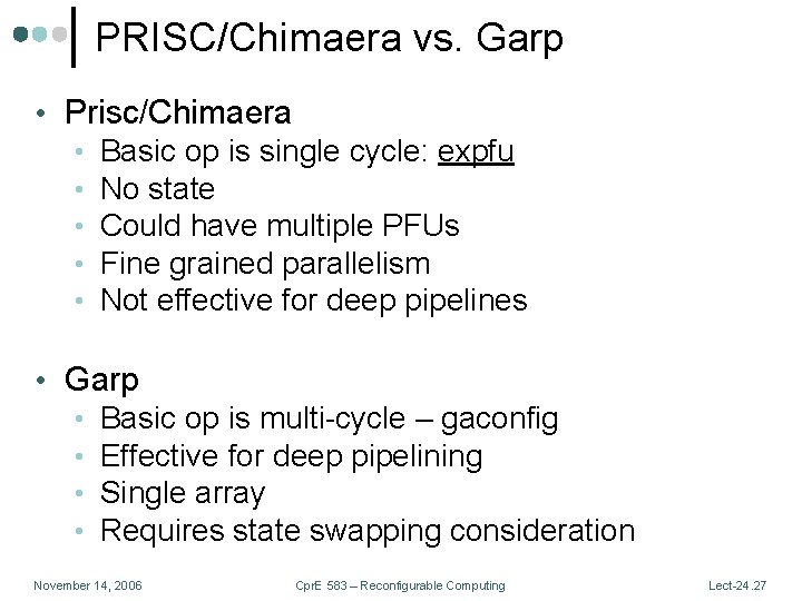 PRISC/Chimaera vs. Garp • Prisc/Chimaera • Basic op is single cycle: expfu • No