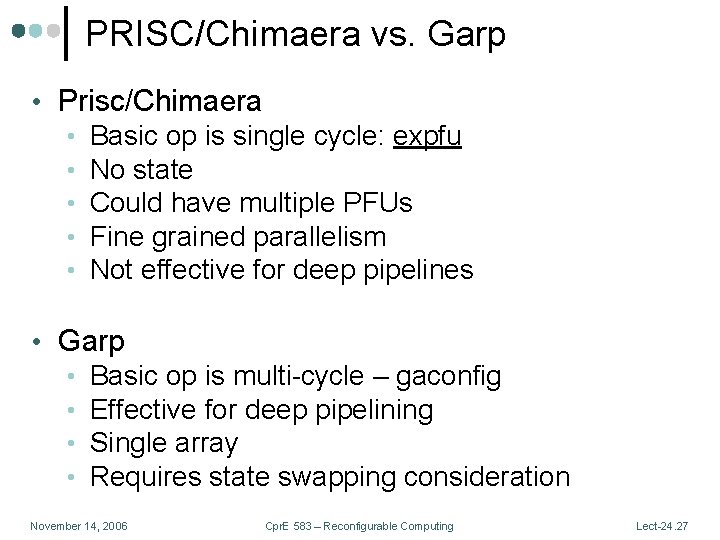 PRISC/Chimaera vs. Garp • Prisc/Chimaera • Basic op is single cycle: expfu • No PRISC/Chimaera vs. Garp • Prisc/Chimaera • Basic op is single cycle: expfu • No