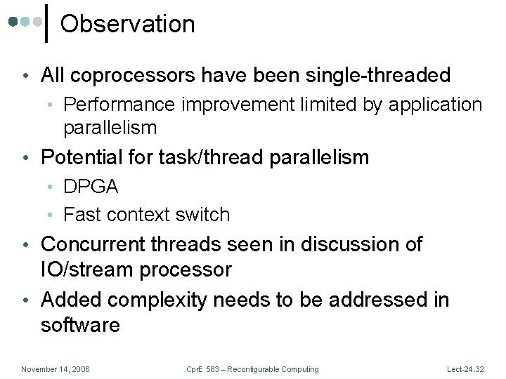 Observation • All coprocessors have been single-threaded • Performance improvement limited by application parallelism