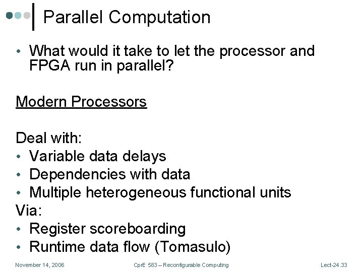 Parallel Computation • What would it take to let the processor and FPGA run